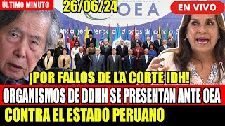 🔴ÚLTIMO MINUTO ORGANISMOS DE DDHH SE PRESENTAN ANTE OEA CONTRA EL ESTADO PERUANO HOY 260624 [upl. by Ayatnahs]