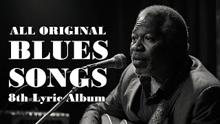 8th Lyric Album  All Original Blues Songs  Blues Ballad Collection [upl. by Dulsea]