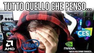 TUTTO QUELLO CHE PENSO DI AMD INTEL E NVIDIA [upl. by Hagan130]