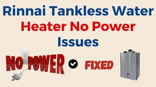 Rinnai Tankless Water Heater No Power Issues  Troubleshooting [upl. by Retnuh]