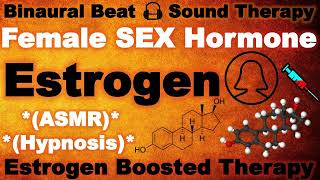 Feminizing Frequency ESTROGEN Hormones for Women  ASMR Guided Hypnosis  Quantum Binaural Beats [upl. by Kallick673]