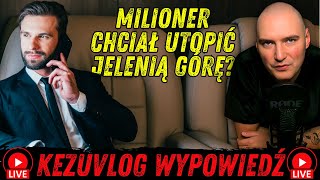 Milioner chciał zatopić Jelenią Górę  KEZUVLOG LIVE [upl. by Eba534]