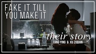 Fake It Till You Make It FMV ► Tang Ying amp Xu Ziquan Their Story [upl. by Eilarol699]