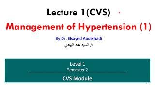 CVS Lecture 1 Management of Hypertension 1  Dr Elsayed Abdelhadi 2024 [upl. by Jaffe]