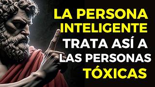 12 MANERAS INTELIGENTES DE MANEJAR A PERSONAS TÓXICAS  ESTOICISMO [upl. by Delores]