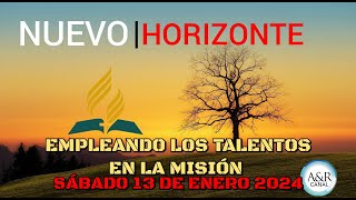 NUEVO HORIZONTE  SÁBADO 13 DE ENERO del 2024  EMPLEANDO LOS TALENTOS EN LA MISIÓN [upl. by Eelsha]