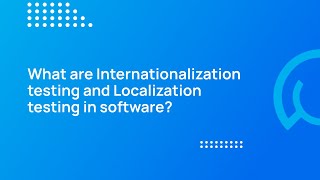 QA TechTalk What are Internationalization testing and Localization testing in software [upl. by Viv]