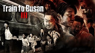 Train to Busan 3 2025 Movie  Gong Yoo  Ma Dongseok  Jung Yumi  Review And Facts [upl. by Lisbeth187]