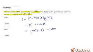 The satandard EMF of quinhydrone is 0699V The EMF of the quinhydrone electrode dipped in a [upl. by Michaele]