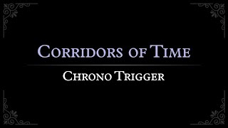 Chrono Trigger Corridors of Time Orchestral Arrangement [upl. by Renrut]