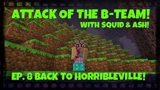 Attack Of The BTeam Ep8 Back To HorribleVille [upl. by Salita927]