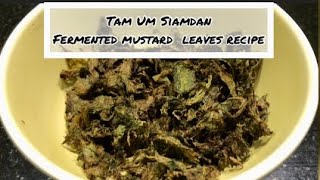 Tam Um siam dan Fermented mustard leave recipe Mizo  English subtitle [upl. by Haiacim]