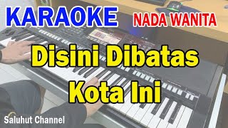 DISINI DIBATAS KOTA INI ll KARAOKE NOSTALGIA ll TOMI J PISA ll NADA WANITA ADO [upl. by Stilwell]