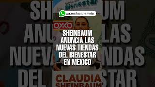 SHEINBAUM ANUNCIA NUEVAS TIENDAS BIENESTAR La competencia directa con los OXXOS en México [upl. by Llekcor]