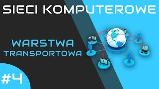 Sieci komputerowe odc 4  Warstwa transportowa [upl. by Jerrilyn356]