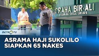 Perjalanan Suci  Jelang Kedatangan Jemaah Haji Asrama Haji Sukolilo Siapkan 65 Petugas Kesehatan [upl. by Marney]