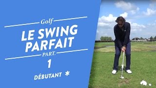 LE SWING PARFAIT ET AUTOMATIQUE  COURS DE GOLF [upl. by Arleta]