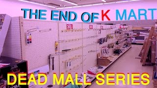 DEAD MALL SERIES  THE END OF KMART  From Open to Closed to Abandoned [upl. by Gustin]