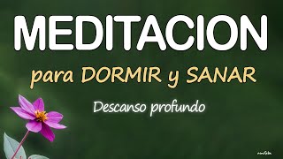 DORMIR Y SANAR💚MEDITACION GUIADA para SANAR EMOCIONES FUERTES  DORMIR PROFUNDAMENTE con RELAJACION [upl. by Warfourd]