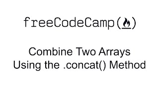 Combine Two Arrays Using the concat Method [upl. by Tartan]