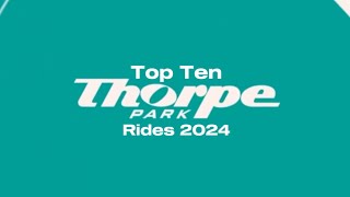 My Top 10 Thorpe Park Rides 2024 Edition thorpeparkofficial My first ever VIDEO [upl. by Hewett]