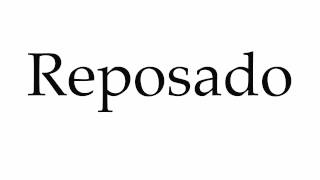 How to Pronounce Reposado [upl. by Suzy46]