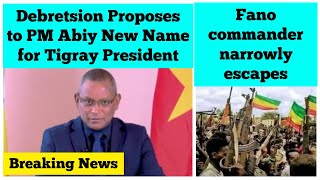 Breaking News Debretsion Gebremichael Proposes to PM Abiy New Name for Tigray President  Fano [upl. by Karmen]