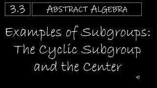 Abstract Algebra  33 Examples of Subgroups The Cyclic Subgroup and the Center [upl. by Amein]