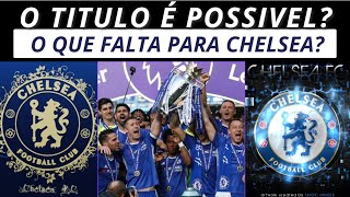 CHELSEA BRIGA PELO TITULO  O QUE FALTA  QUAIS SÃƒO OS FATORES [upl. by Maribeth517]