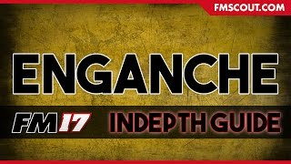 Football Manager 2017  Enganche  Indepth Guide [upl. by Landy]