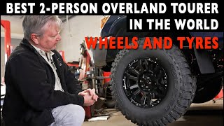 TYRE AND WHEEL RIM CHOICES  BUILDING THE BEST 2PERSON OVERLAND TOURER IN THE WORLD  4xOverland [upl. by Ennaecarg]