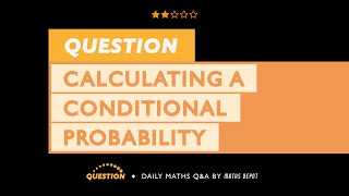 Calculating the CONDITIONAL PROBABILITY of an event occurring [upl. by Nnairol566]