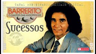 🆁🆂║BARRERITO  Grandes Sucessos║ Álbum Completo 🆁🆂Rebobinando Saudade© [upl. by Kiki878]