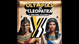 Olympias vs Cleopatra 6 Shocking Reasons [upl. by Labotsirc]