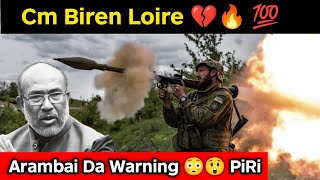 Cm Biren Loire 💔🔥  Arambai da Warning 😳😲 [upl. by Elleahcim]