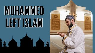 Muhammad Left Islam Seeing How Islam Really Is [upl. by Sachi]