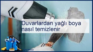 Duvarlardan yağlı boya nasıl temizlenir etkili temizlik yöntemleri ve pratik ipuçları [upl. by Weissmann840]