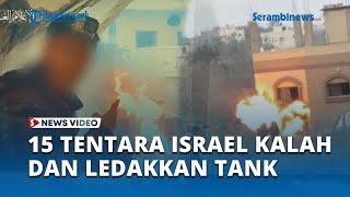 15 Tentara Israel Kalah Brigade Al Qassam Ledakkan Tank dan Buldoser [upl. by Fruma374]