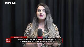 CANAL SUD  MINISTERUL MUNCII SPRIJINĂ MAMELE VULNERABILE CU TICHETE SOCIALE [upl. by Seema812]