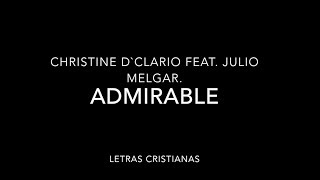 Christine DClario feat Julio Melgar  Admirable  Letras Cristianas [upl. by Zolly]