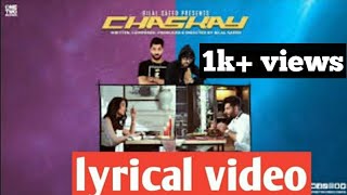 chaskay lyrics  bilal saeed  roach killa  izzat fatima  sabika imam  nakaam youtuber [upl. by Kingsley]