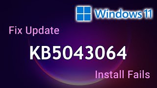 Fix Update Kb5043064 fails KB5043076 ✔️ Windows Update Kb5043064 Failure [upl. by Brendin316]