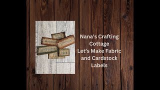 COME CRAFT WITH ME  LETS MAKE SOME FABRIC AND CARDSTOCK LABELS [upl. by Pallas448]