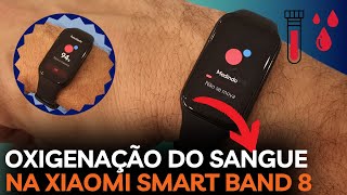 Como Usar A Função OXÍMETROSATURAÇÃO OXIGENAÇÃO DO SANGUE Na Xiaomi SMART Band 8 ACTIVE [upl. by Aihsilef]