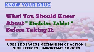 Understanding Etodolac Tablet Uses Dosage Mechanism of Action Side Effects and Important Advice [upl. by Erika]