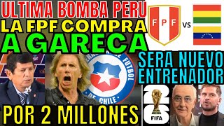 PORFIN PERÚ PONE MILLONES PARA COMPRAR A GARECA Y REEMPLAZAR A FOSSATI LLEGA NUEVO TÉCNICO SORPRENDE [upl. by Resiak773]