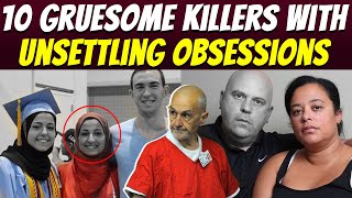 10 Gruesome Killers With Unsettling Obsessions  Creeoshow [upl. by Nedroj]