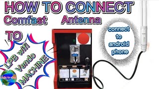 How to connect comfast antenna to LPB piso WiFi VENDO machine and test it to android phones [upl. by Firmin]