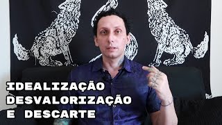 Relacionamentos Abusivos Idealização Desvalorização e Descarte [upl. by Lizzy]