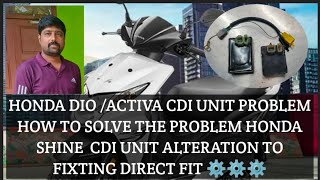 HONDA DIOACTIVA CDI UNIT PROBLEM HOW TO SOLVE THE PROBLEM HONDA SHINE CDI UNIT Alteration TO fix [upl. by Labotsirhc9]